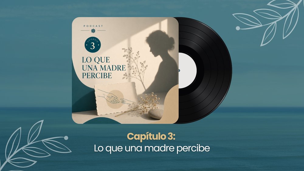 Portada del episodio 3: Lo que una madre percibe